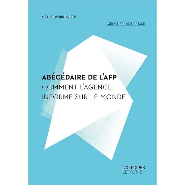 Abécédaire de l'AFP : comment l'agence informe sur le monde