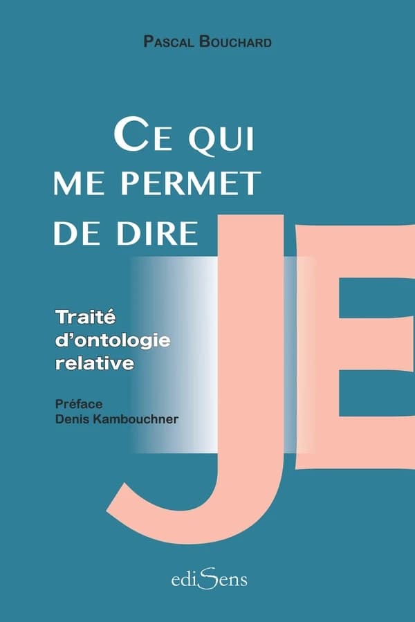 Ce qui me permet de dire, je : traité d'ontologie relative : essai ; suivi de ma Déclaration de non-candidature à l'élection présidentielle