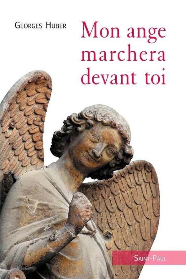 Mon ange marchera devant toi ([Nouvelle éd.]) Georges Huber ; introduction du cardinal Journet