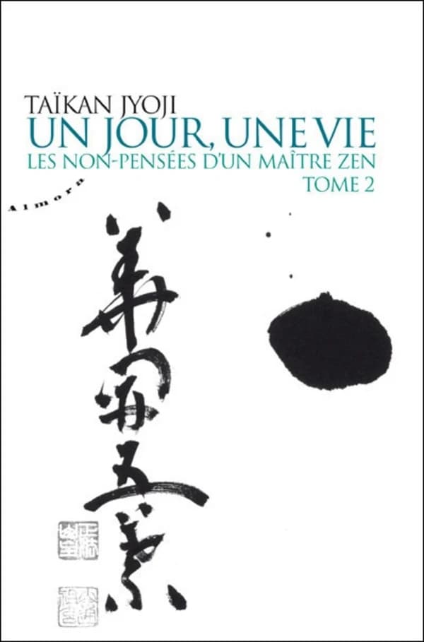 Un jour, une vie : les non-pensées d'un maître zen. Tome 2