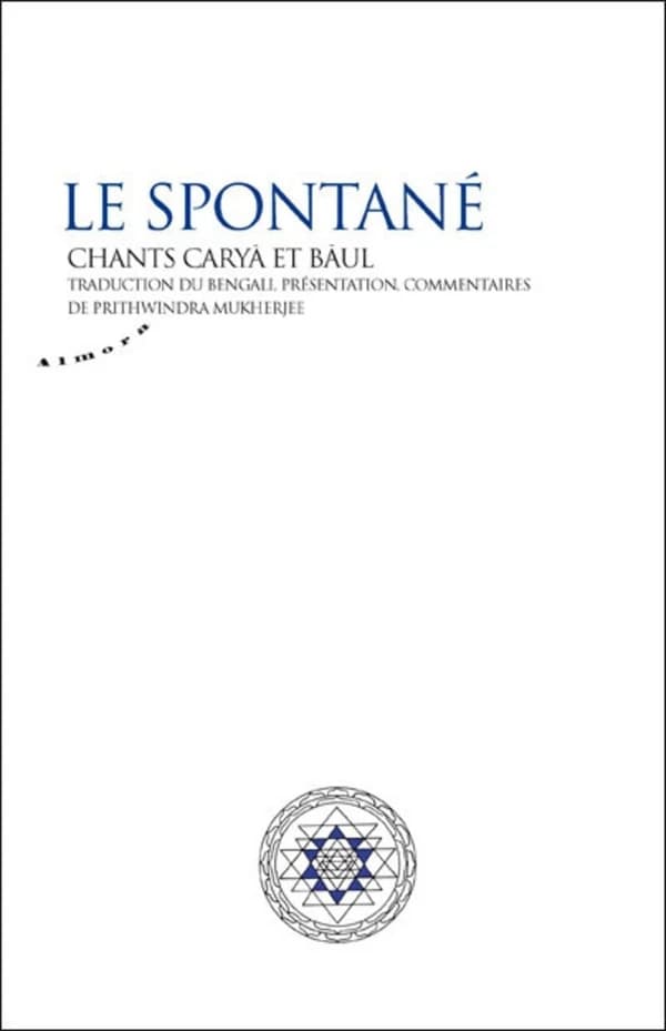 Le spontané : chants caryâ et bâul