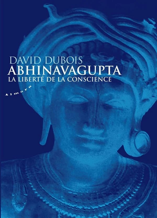 Abhinavagupta : la liberté de la conscience