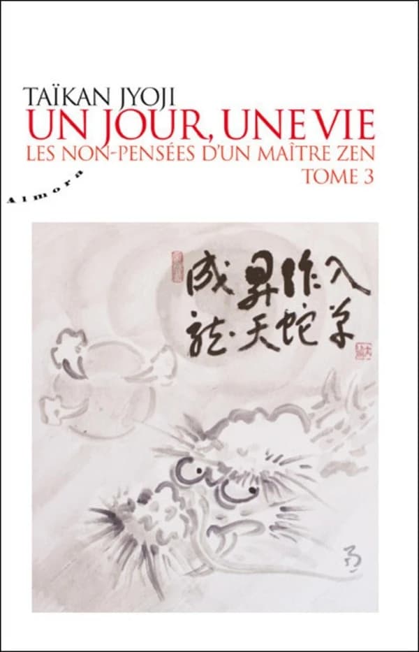 Un jour, une vie : les non-pensées d'un maître zen. Tome 3