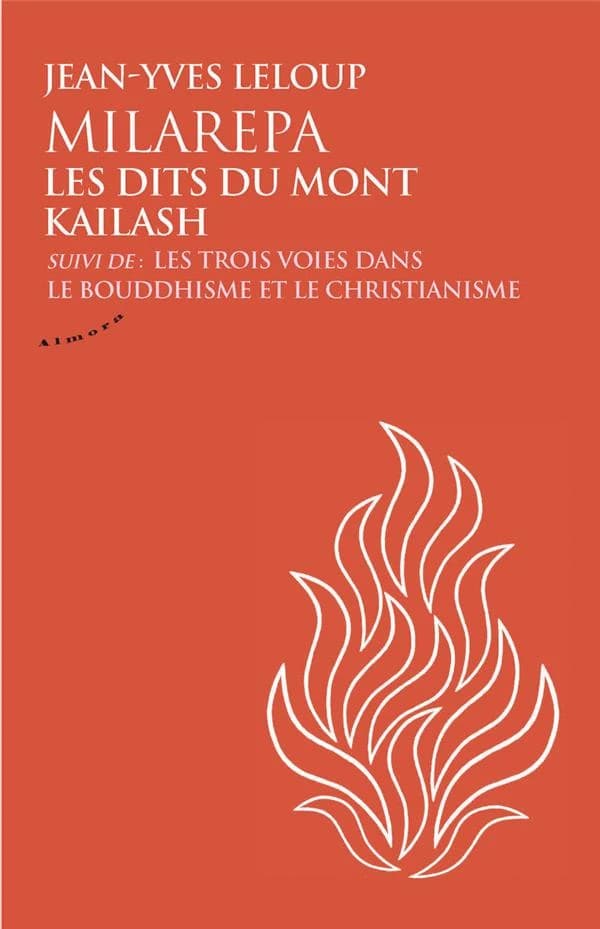 Milarepa, les dits du mont Kailash ; suivi de Les trois voies dans le bouddhisme et le christianisme