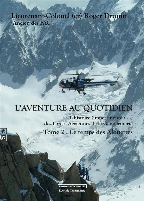L'aventure au quotidien : L'histoire (impertinente ?) des forces aériennes de la gendarmerie ; Tome 2 le temps des alouettes