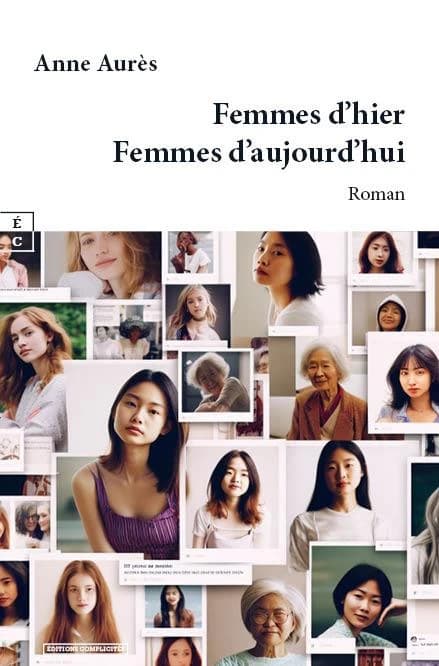 Femmes d'hier, femmes d'aujourd'hui : roman