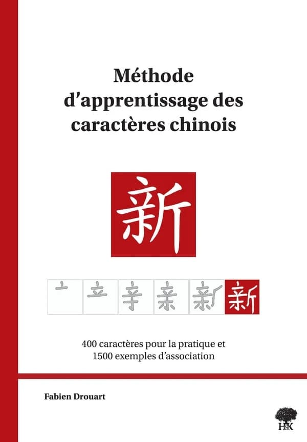 Méthode d'apprentissage des caractères chinois : 400 caractères pour la pratique et 1500 exemples d'association