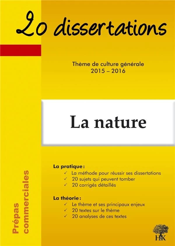20 dissertations avec analyses et commentaires sur le thème la nature : thème de culture générale 2015-2016 en prépa commerciale