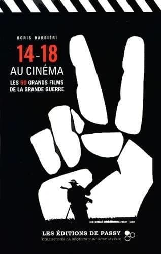 14-18 au cinéma ; les 50 grands films de la grande guerre