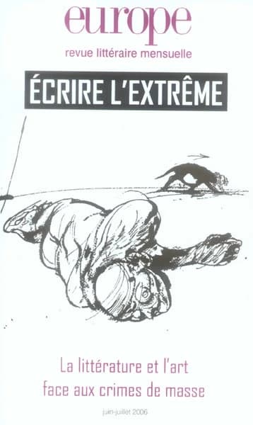 Écrire l'extrême: la littérature et l'art face aux crimes de masse