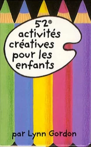 52 ACTIVITES CREATIVES POUR LES ENFANTS