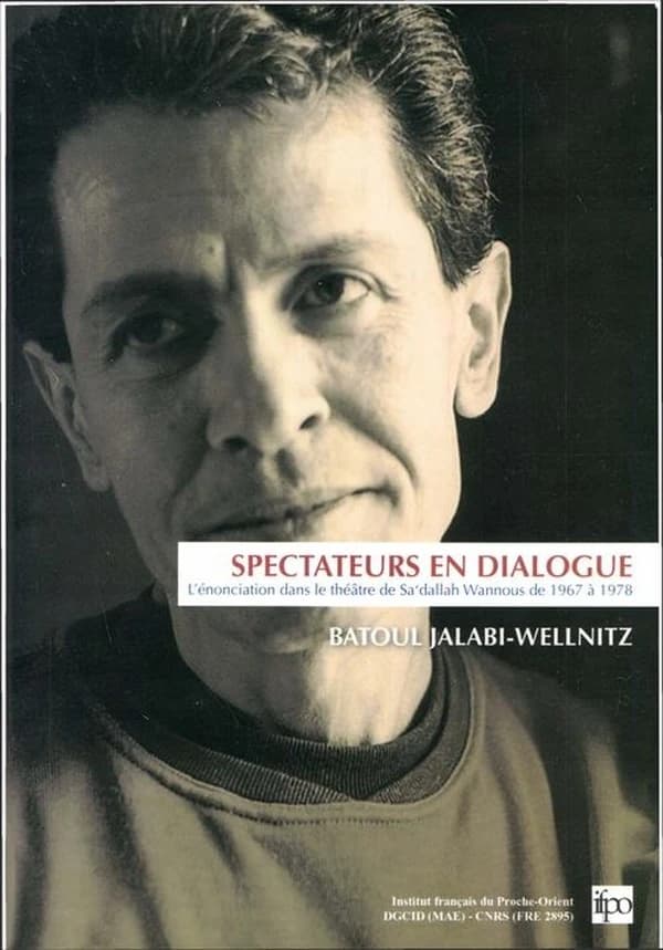 Spectateurs en dialogue : l'énonciation dans le théâtre de Sa'dallah Wannous de 1967 à 1978