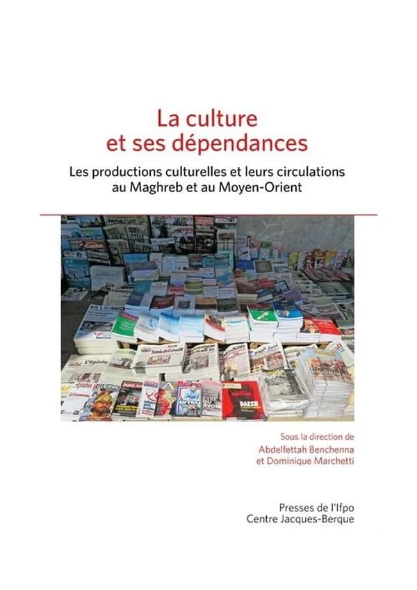 La culture et ses dépendances : les productions culturelles et leurs circulations au Maghreb et au Moyen-Orient