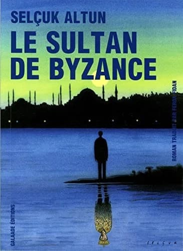 Le sultan de Byzance : roman