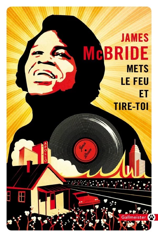Mets le feu et tire-toi : récit : à la recherche de James Brown et de l'âme de l'Amérique