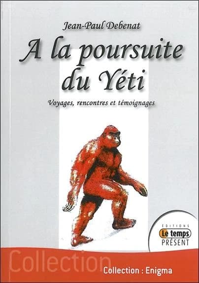 À la poursuite du yéti : voyages, rencontres et témoignages
