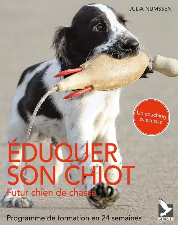 Éduquer son chiot : futur chien de chasse : programme de formation en 24 semaines : un coaching pas-à-pas