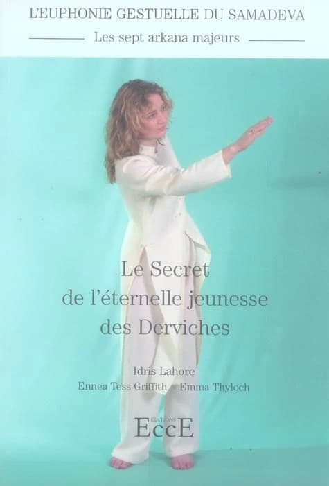 Les sept arkana majeurs : le secret de l'éternelle jeunesse des derviches