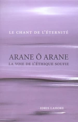 Arane ô Arane : la voie de l'éthique soufie