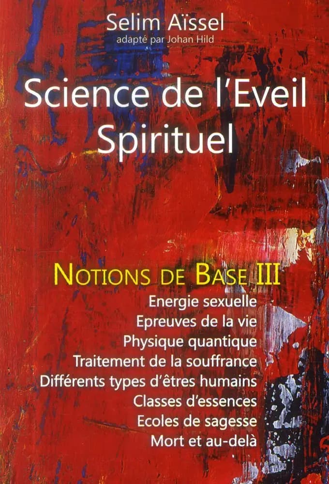 Science de l'éveil spirituel : notions de base de psycho-anthropologie. Tome III