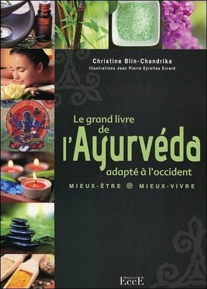 Le grand livre de l'Ayurvéda adapté à l'Occident : mieux-être, mieux-vivre