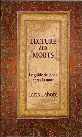 Lecture aux morts : guide de la vie après la mort (2e éd.) Idris Lahore
