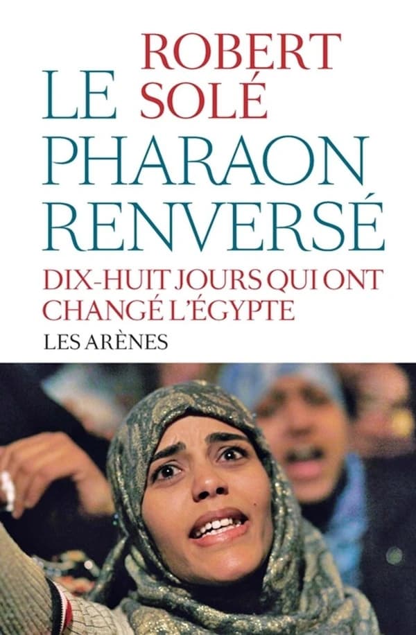 Le Pharaon renversé : dix-huit jours qui ont changé l'Égypte