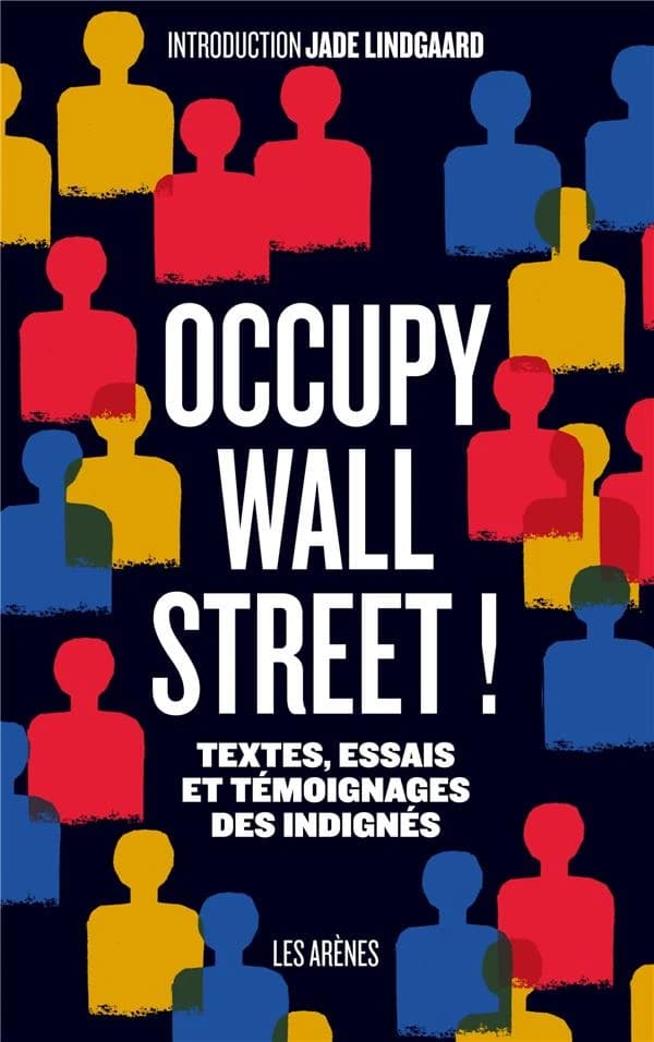 Occupy Wall Street! textes, essais et témoignages des indignés