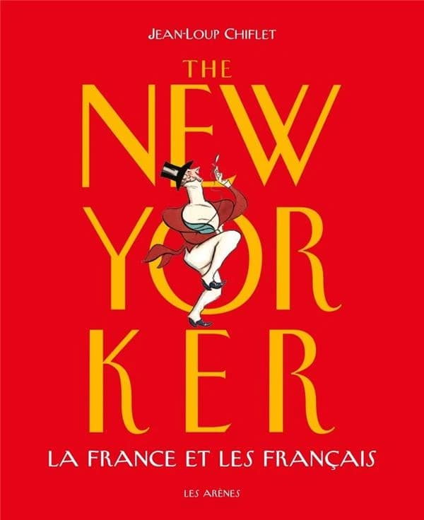 La France et les Français (Nouvelle éd. revue et augmentée) [dessins publiés par] "The New Yorker" ; traduction et adaptation, Jean-Loup Chiflet