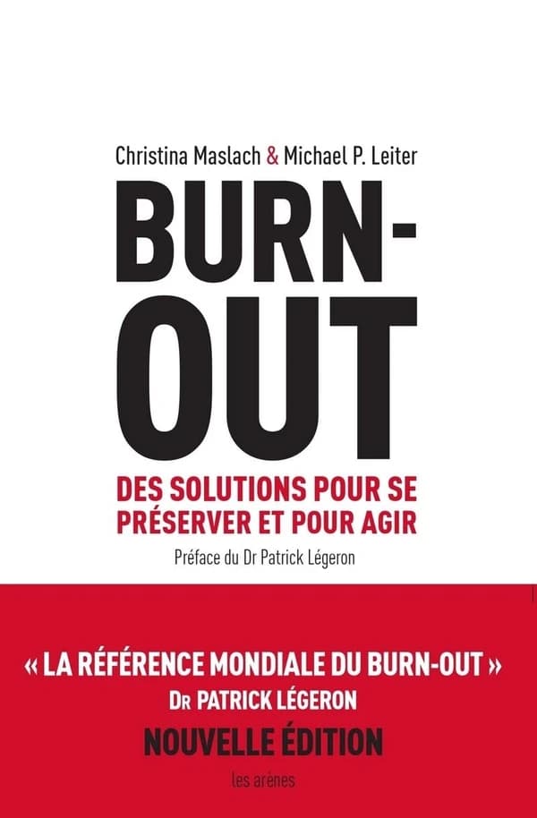 Burn-out : des solutions pour se préserver et pour agir ([Nouvelle éd.]) Christina Maslach & Michael P. Leiter ; préface du Dr Patrick Légeron