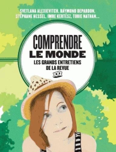 Comprendre le monde : les grands entretiens de la "Revue XXI"