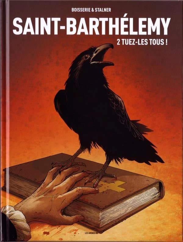 Saint-Barthélemy : tome 2 Tuez-les tous !