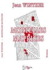 Mortelles matrices : roman