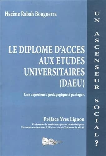Le diplôme d'accès aux études universitaires, DAEU : une expérience pédagogique à partager : un ascenceur social ?