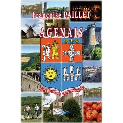 Agenais : terre de feu, de sang et d'espoirs
