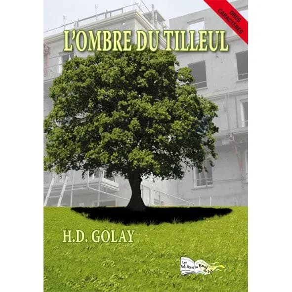 L'ombre du tilleul : roman ([Éd. en] gros caractères) Henri-Daniel Golay
