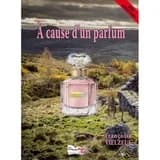 À cause d'un parfum ([Éd. en] gros caractères) Françoise Vielzeuf