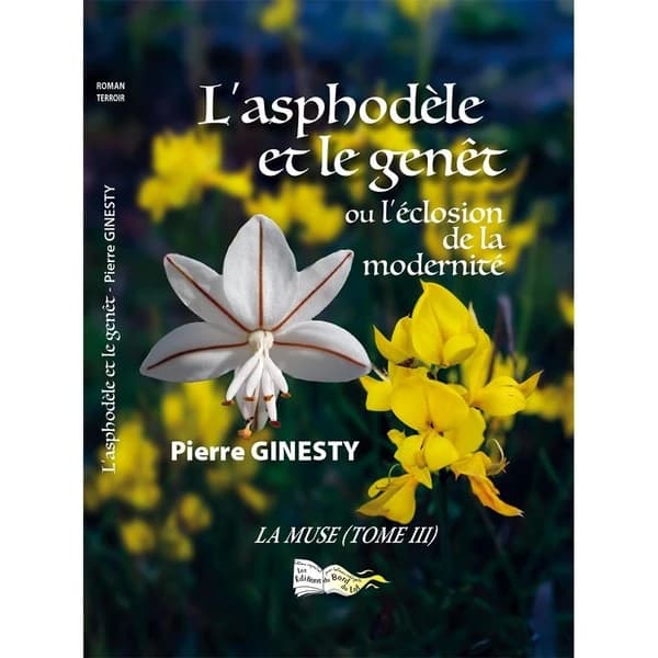 L'asphodèle et le genêt ou L'éclosion de la modernité : roman
