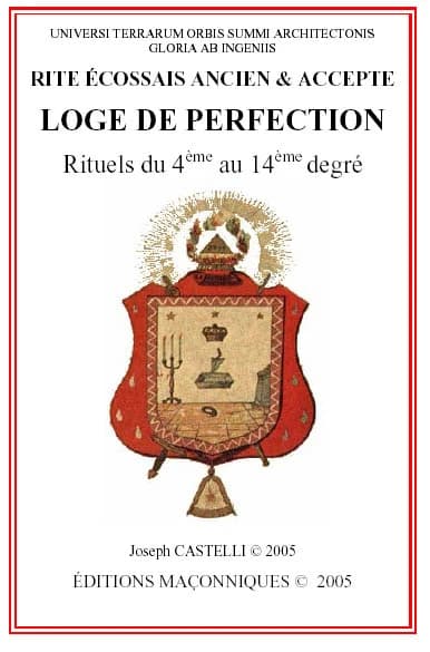Rite écossais ancien & accepté, rituels des hauts grades : Loge de perfection, rituels du 4ème au 14ème degré : vera instituta secreta et fundamenta, 1er mai 1786...