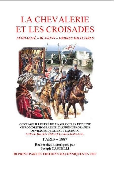 La chevalerie et les croisades : féodalité, blasons [sic], ordres militaires : ouvrage illustré de 214 gravures et d'une chromolithographie, d'après les grands ouvrages de M. Paul Lacroix sur le Moyen âge et la Renaissance ([Reproduction en fac-similé]) r