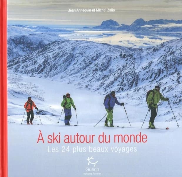 À ski autour du monde : [les 24 plus beaux voyages]