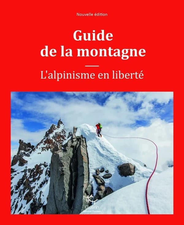 Guide de la montagne : l'alpinisme en liberté (2e éd. revue et augmentée) traduit de l'anglais (américain) par Émilie Clément, Valentine Fabre, Mathilde Loiseau et Claire Simon ; édité par Ulysse Lefebvre