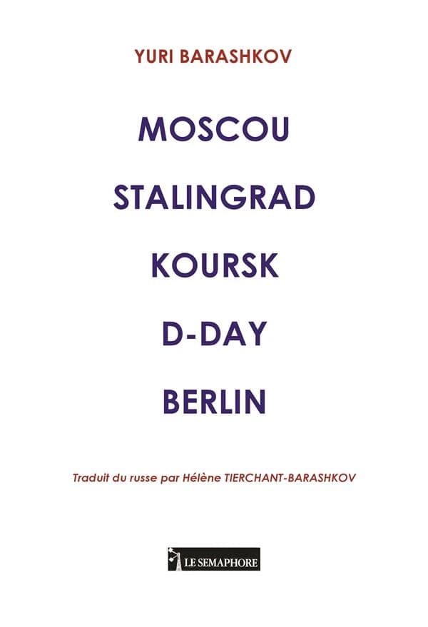 Moscou, Stalingrad, Koursk, D-Day, Berlin