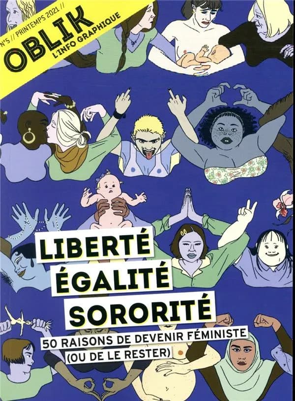 Oblik : l'info graphique, n° 5. Liberté, égalité, sororité : 50 raisons de devenir féministe (ou de le rester)