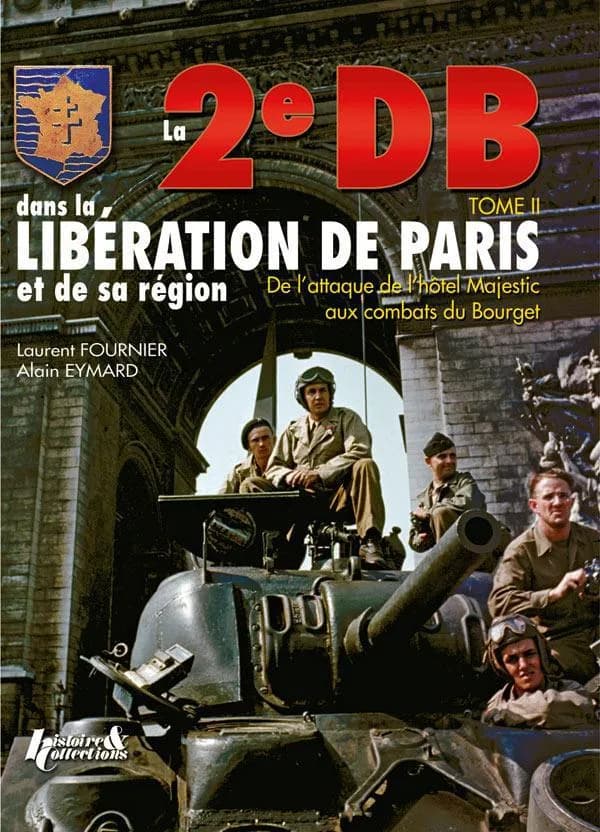 La 2e DB dans la libération de Paris et de la région parisienne. Tome II, De l'hôtel Majestic au Bourget