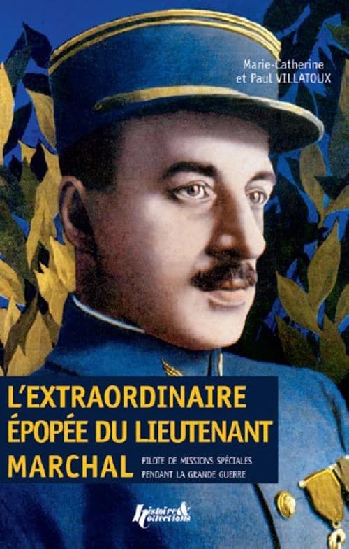 L'extraordinaire épopée du lieutenant Marchal : pilote de missions spéciales pendant la Grande guerre : d'après le récit de l'aviateur publié en 1919