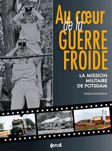 Au coeur de la guerre froide : la mission militaire de Potsdam