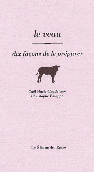Le veau (Nouvelle éd.) Gaël Marie-Magdeleine, Christophe Philippe