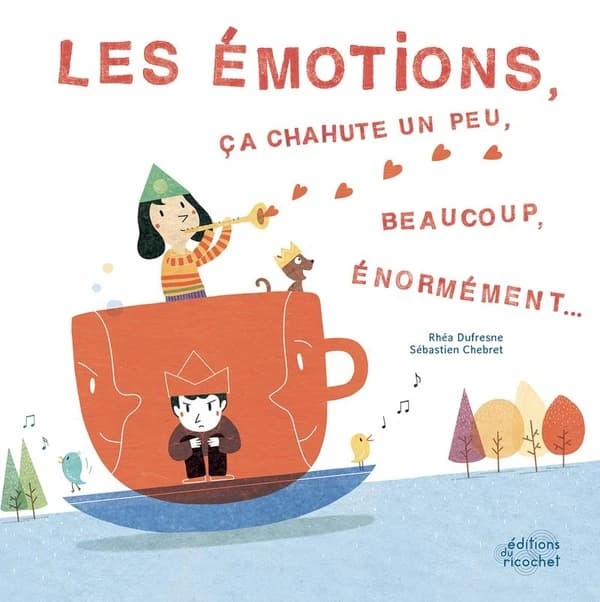 Les émotions, ça chahute un peu, beaucoup, énormément...