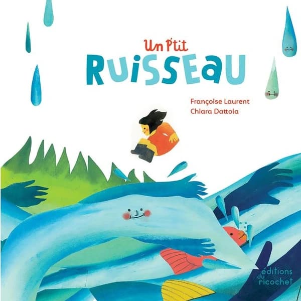 Un p'tit ruisseau (4) Françoise Laurent, Chiara Dattola